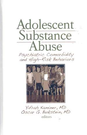 Adolescent Substance Abuse: Psychiatric Comorbidity and High Risk Behaviors de Yifrah Kaminer