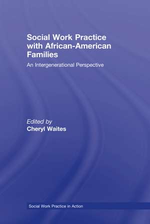 Social Work Practice with African American Families: An Intergenerational Perspective de Cheryl Waites