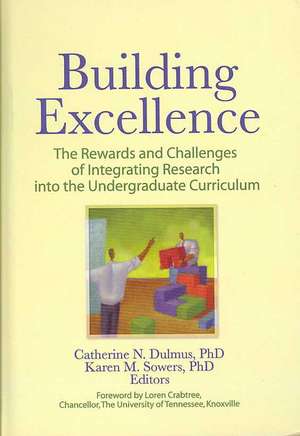 Building Excellence: The Rewards and Challenges of Integrating Research into the Undergraduate Curriculum de Catherine N. Dulmus