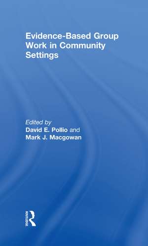 Evidence-Based Group Work in Community Settings de David E. Pollio