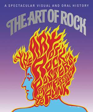 The Art of Rock: Posters from Presley to Punk de Editors of Abbeville Press