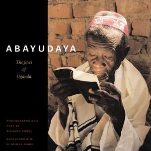 Abayudaya: The Jews of Uganda de Richard Sobol