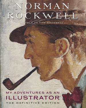 My Adventures as an Illustrator: The Definitive Edition de Norman Rockwell