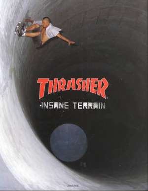 Thrasher: Insane Terrain de Thrasher Magazine