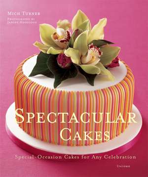 Spectacular Cakes: Special-Occasion Cakes for Any Celebration de Mich Turner