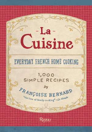 La Cuisine: Everyday French Home Cooking de Francoise Bernard