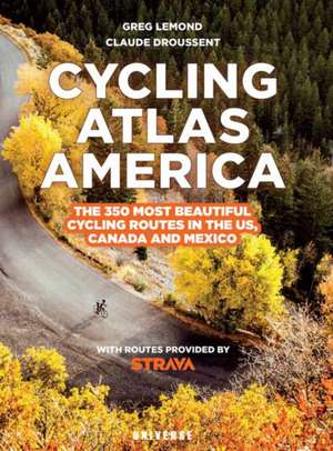 Cycling Atlas North America: The 350 Most Beautiful Cycling Trips in the Us, Canada, and Mexico de Greg LeMond