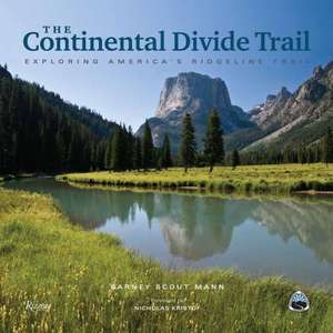 The Continental Divide Trail: Exploring America's Ridgeline Trail de Barney Scout Mann