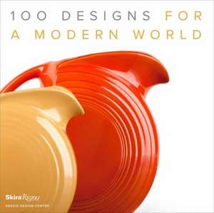 100 Designs for a Modern World: Kravis Design Center de George R. Kravis