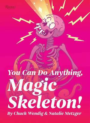 You Can Do Anything, Magic Skeleton! de Chuck Wendig