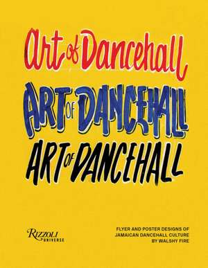 The Art of Dancehall de Walshy Fire