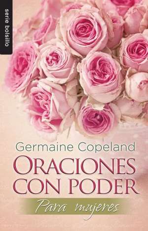 Oraciones Con Poder Para Mujeres = Prayers with Power for Women de Germaine Copeland