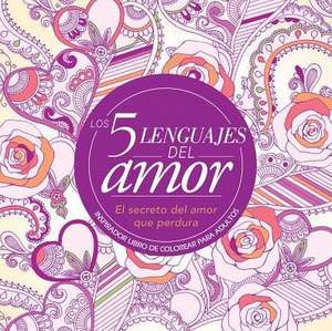 Los 5 Lenguajes del Amor: Libro de Colorear Para Adultos de Gary Chapman