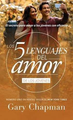 Los 5 Lenguajes del Amor Para Jóvenes (Revisado) de Gary Chapman