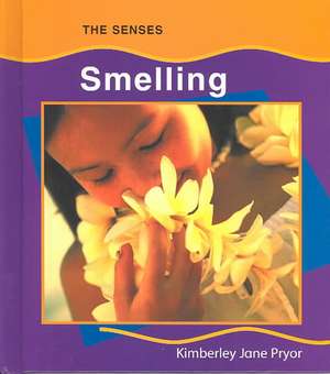 Smelling (Senses) de Kimberley Jane Pryor