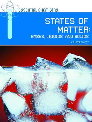 States of Matter: Gases, Liquids, and Solids de Krista West