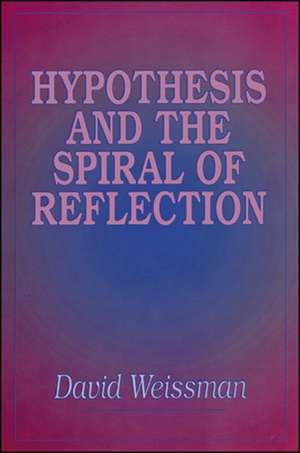 Hypothesis and the Spiral of Reflection