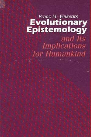 Evolutionary Epistemology and its Implications for Humankind