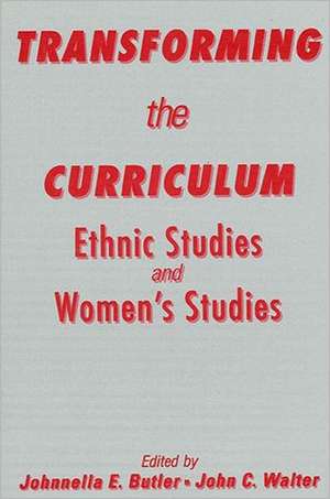 Transforming the Curriculum: Ethnic Studies and Women's Studies de Johnnella E. Butler