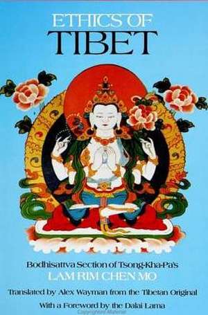 Ethics of Tibet: Bodhisattva Section of Tsong-Kha-Pa's Lam Rim Chen Mo de Alex Wayman