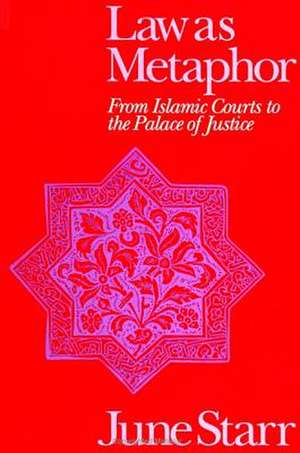 Law as Metaphor: From Islamic Courts to the Palace of Justice de June Starr