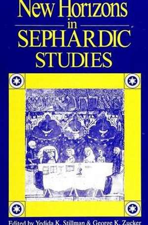 New Horizons in Sephardic Studies de Yedida K. Stillman