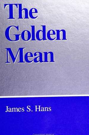 The Golden Mean de James S. Hans