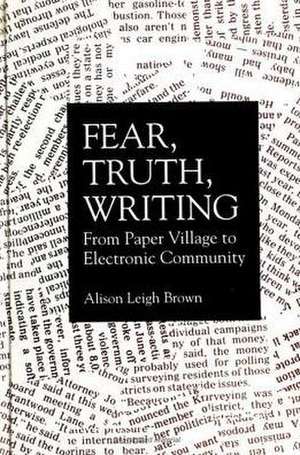 Fear, Truth, Writing de Alison Leigh Brown