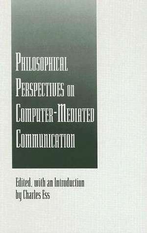 Philosophical Perspectives on Computer-Mediated Communication de CHARLES ESS