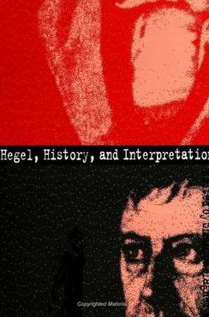 Hegel, History, and Interpretation de Shaun Gallagher