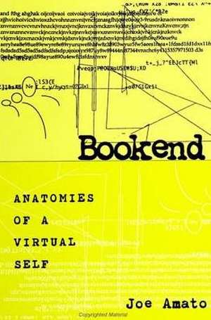 Bookend: Anatomies of a Virtual Self de Joe Amato