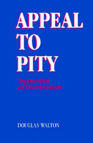 Appeal to Pity: Argumentum Ad Misericordiam de Douglas Walton