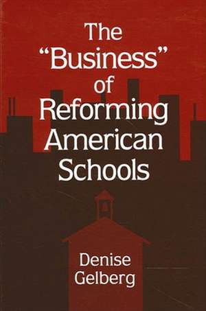 Business of Reforming Amer. School