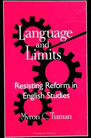 Language and Limits: Resisting Reform in English Studies de Myron C. Tuman