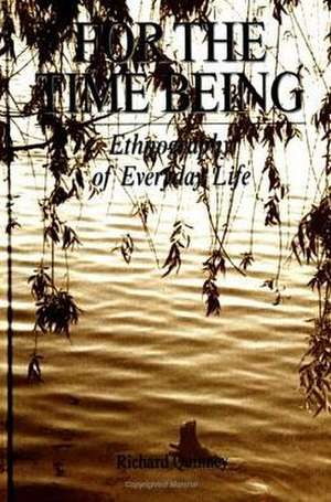 For the Time Being: Ethnography of Everyday Life de Richard Quinney