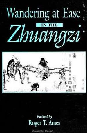 Wandering at Ease in the Zhuangzi de Roger T. Ames