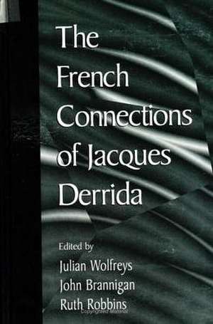 The French Connections of Jacques Derrida de Julian Wolfreys