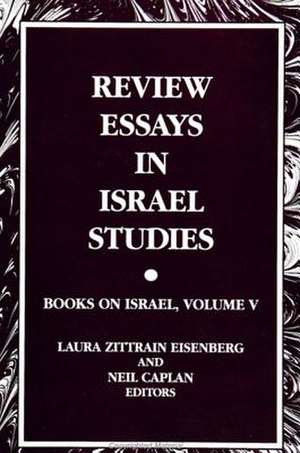 Review Essays in Israel Studies: Books on Israel, Volume V de Laura Zittrain Eisenberg