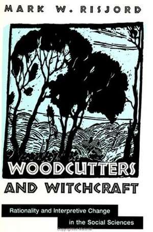 Woodcutters and Witchcraft de Mark W Risjord