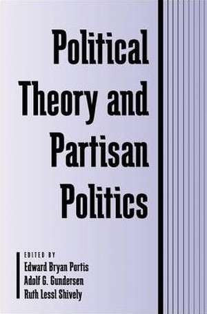 Political Theory and Partisan Politics de Edward Bryan Portis