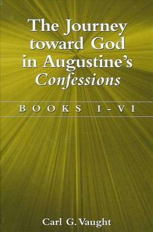 The Journey Toward God in Augustine's Confessions