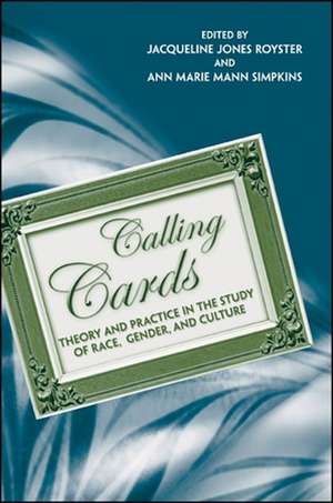 Calling Cards: Theory and Practice in the Study of Race, Gender, and Culture de Contributors Valarie Babb Univ Of Ga AR