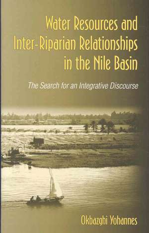 Water Resources and Inter-Riparian Relations in the Nile Basin de Okbazghi Yohannes