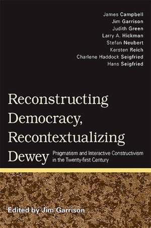 Reconstructing Democracy, Recontextualizing Dewey