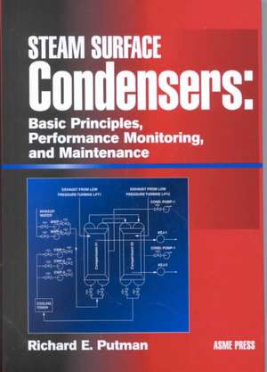 Steam Surface Condensers: Basic Principles, Performance Monitoring, and Maintenance de Richard E. Putman