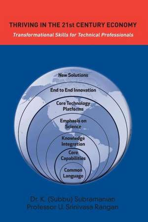 Thriving in the 21st Century Economy Transformational Skills for Technical Professionals de K. Subramanian