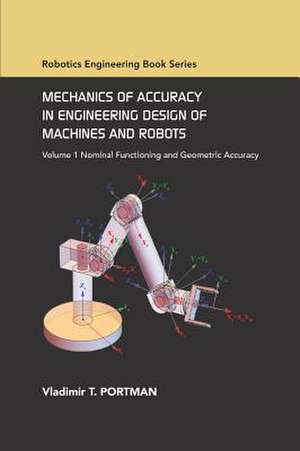 Mechanics of Accuracy in Engineering Design of Machines and Robots de Portman, Vladimir T.