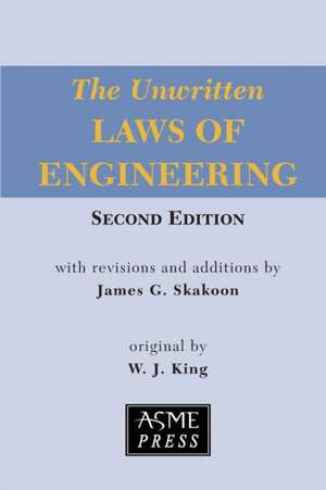 The Unwritten Laws of Engineering de James G. Skakoon