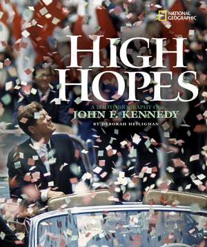 High Hopes: A Photobiography of John F. Kennedy de Deborah Heiligman