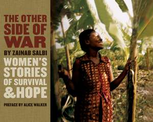 The Other Side of War: Women's Stories of Survival & Hope de Zainab Salbi